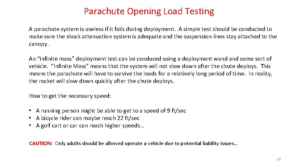 Parachute Opening Load Testing A parachute system is useless if it fails during deployment.