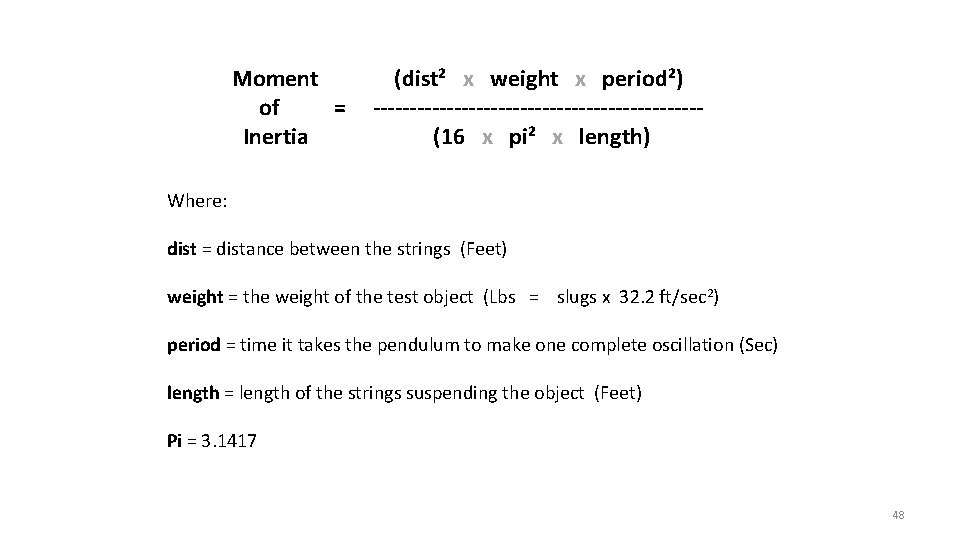 Moment of = Inertia (dist² x weight x period²) ----------------------(16 x pi² x length)