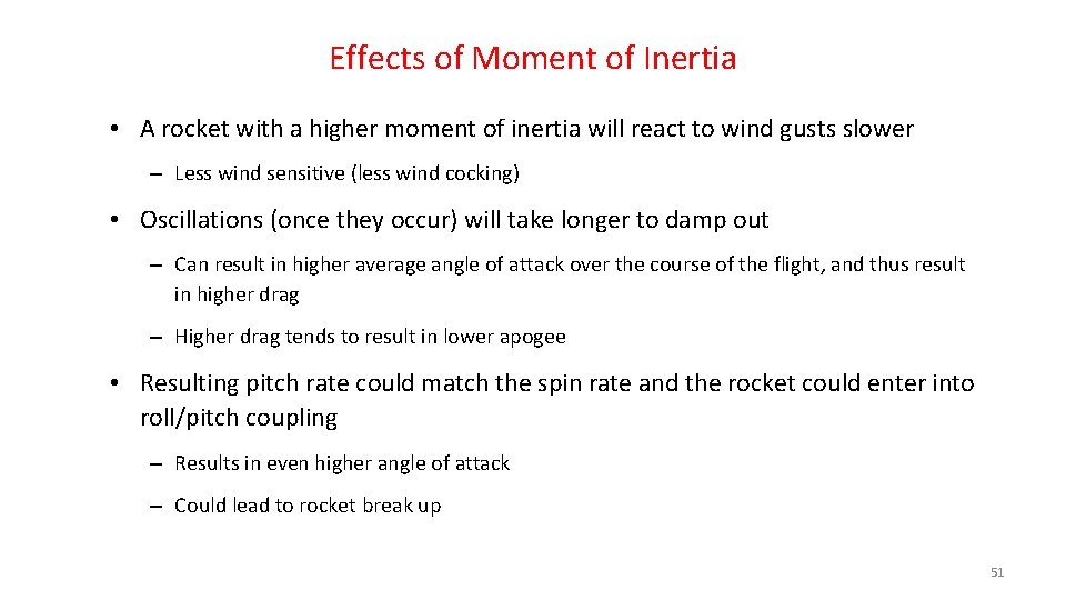 Effects of Moment of Inertia • A rocket with a higher moment of inertia