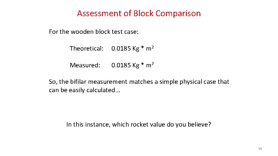 Assessment of Block Comparison For the wooden block test case: Theoretical: 0. 0185 Kg