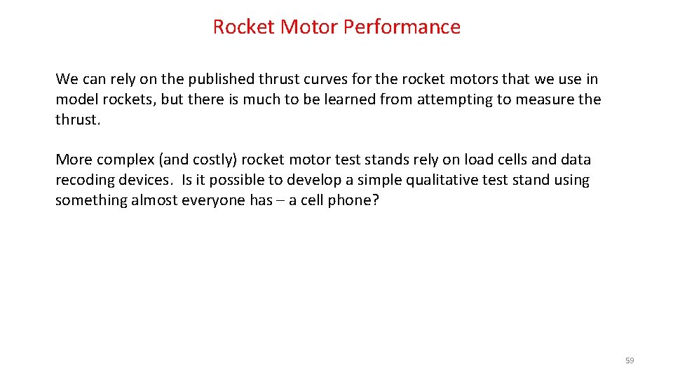 Rocket Motor Performance We can rely on the published thrust curves for the rocket