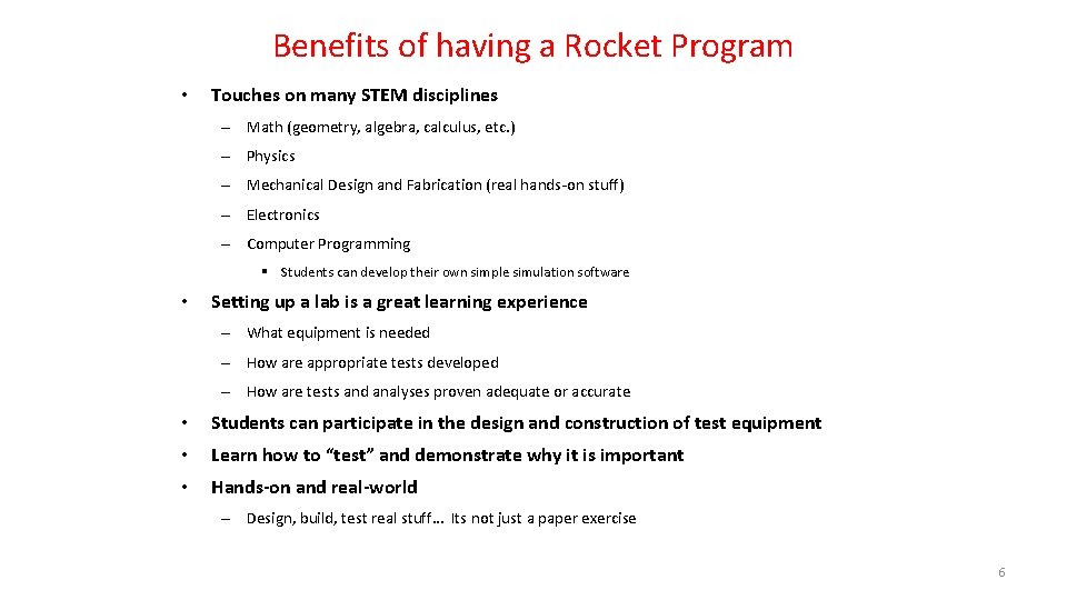 Benefits of having a Rocket Program • Touches on many STEM disciplines – Math