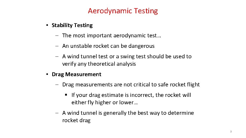 Aerodynamic Testing • Stability Testing ‒ The most important aerodynamic test… ‒ An unstable