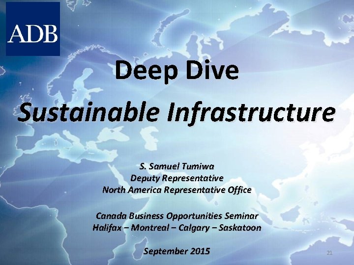 Deep Dive Sustainable Infrastructure S. Samuel Tumiwa Deputy Representative North America Representative Office Canada