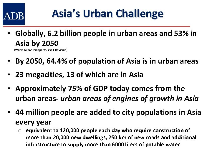 Asia’s Urban Challenge • Globally, 6. 2 billion people in urban areas and 53%