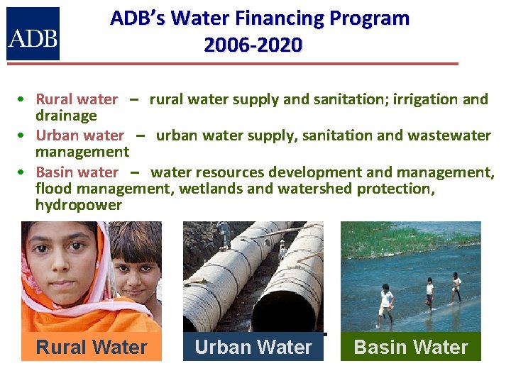 ADB’s Water Financing Program 2006 -2020 • Rural water – rural water supply and