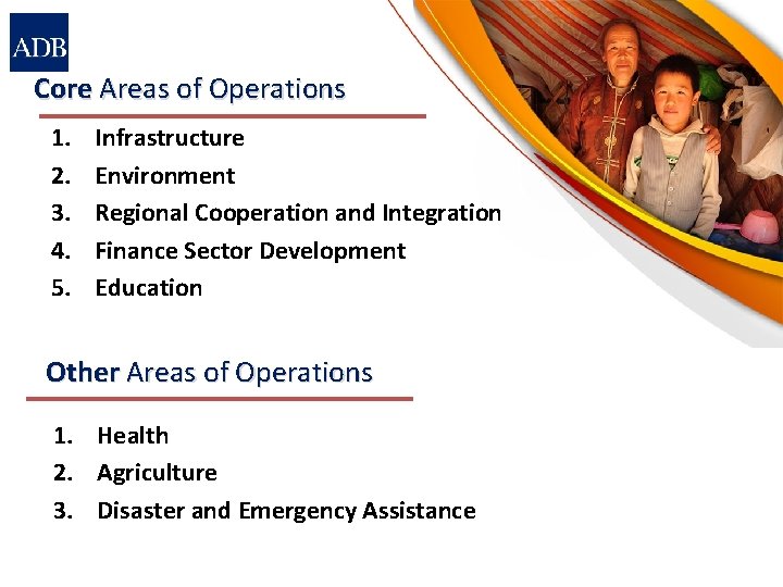 Core Areas of Operations 1. 2. 3. 4. 5. Infrastructure Environment Regional Cooperation and