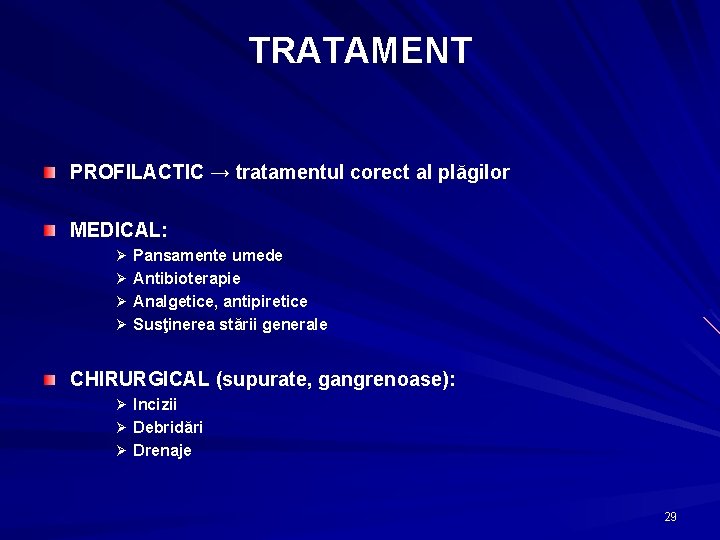 TRATAMENT PROFILACTIC → tratamentul corect al plăgilor MEDICAL: Ø Pansamente umede Ø Antibioterapie Ø