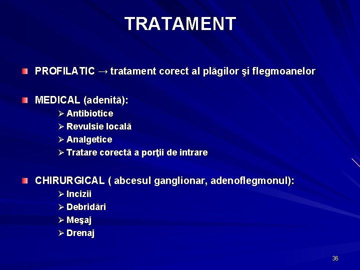 TRATAMENT PROFILATIC → tratament corect al plăgilor şi flegmoanelor MEDICAL (adenită): Ø Antibiotice Ø