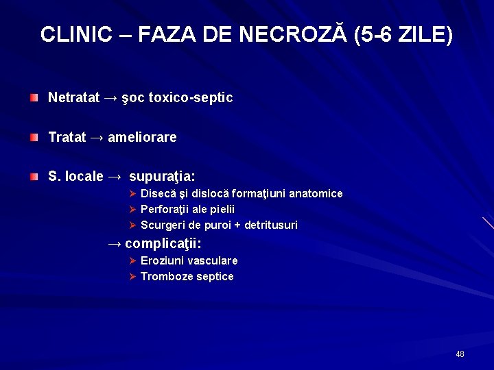 CLINIC – FAZA DE NECROZĂ (5 -6 ZILE) Netratat → şoc toxico-septic Tratat →