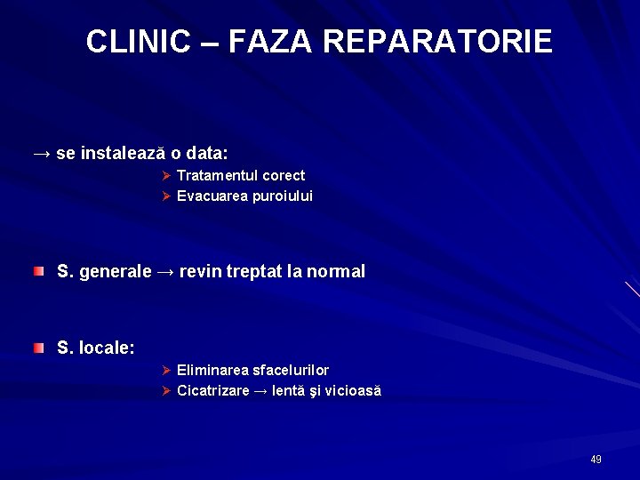 CLINIC – FAZA REPARATORIE → se instalează o data: Ø Tratamentul corect Ø Evacuarea