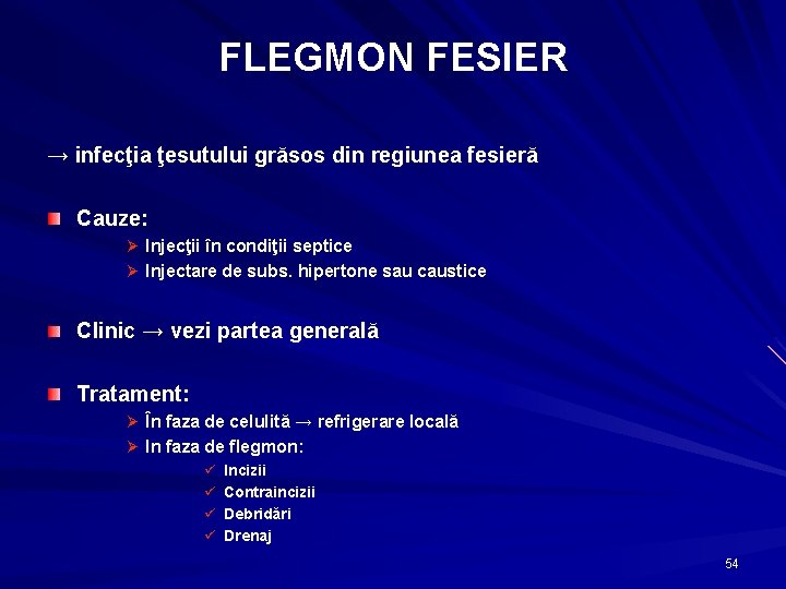 FLEGMON FESIER → infecţia ţesutului grăsos din regiunea fesieră Cauze: Ø Injecţii în condiţii