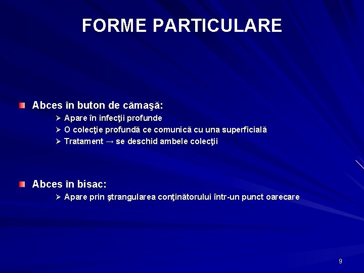 FORME PARTICULARE Abces în buton de cămaşă: Ø Apare în infecţii profunde Ø O