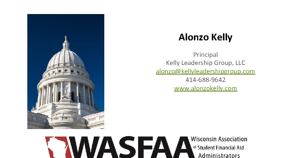 Alonzo Kelly Principal Kelly Leadership Group, LLC alonzo@kellyleadershipgroup. com 414 -688 -9642 www. alonzokelly.