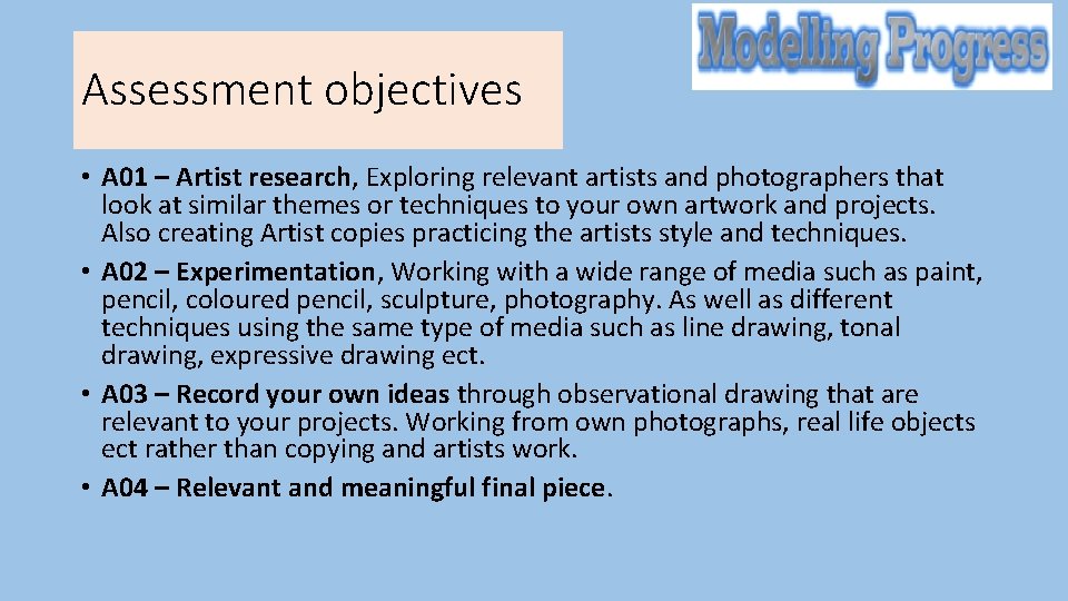 Assessment objectives • A 01 – Artist research, Exploring relevant artists and photographers that