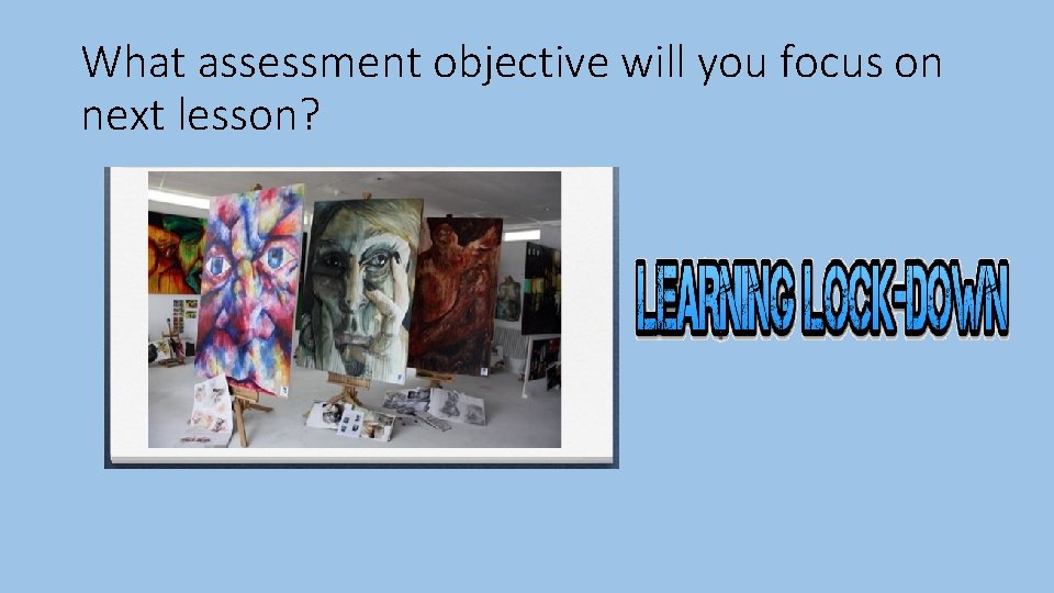 What assessment objective will you focus on next lesson? 