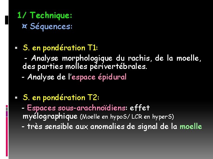 1/ Technique: ¤ Séquences: S. en pondération T 1: - Analyse morphologique du rachis,