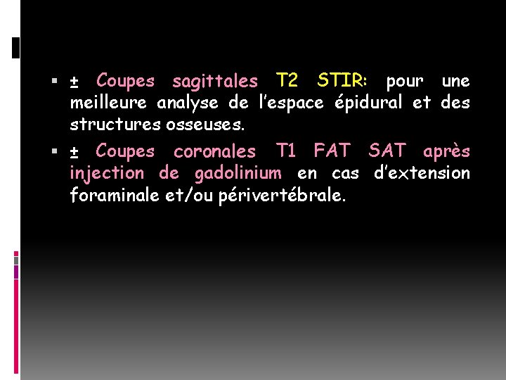  ± Coupes sagittales T 2 STIR: pour une meilleure analyse de l’espace épidural