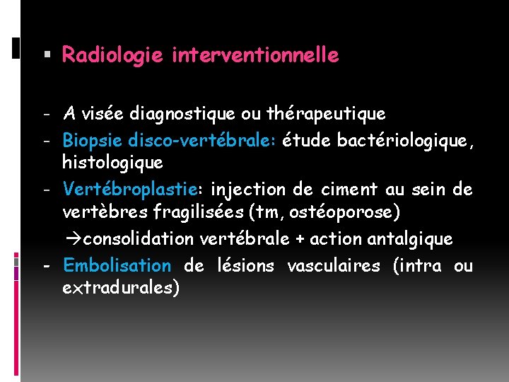  Radiologie interventionnelle - A visée diagnostique ou thérapeutique - Biopsie disco-vertébrale: étude bactériologique,