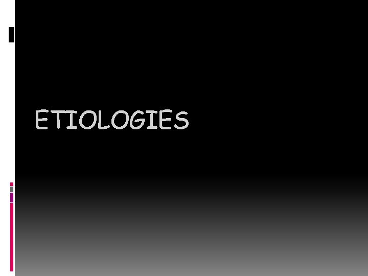 ETIOLOGIES 