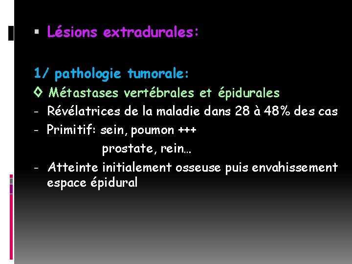  Lésions extradurales: 1/ pathologie tumorale: ◊ Métastases vertébrales et épidurales - Révélatrices de