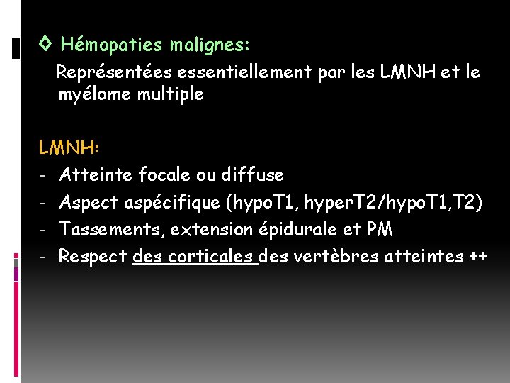 ◊ Hémopaties malignes: Représentées essentiellement par les LMNH et le myélome multiple LMNH: -