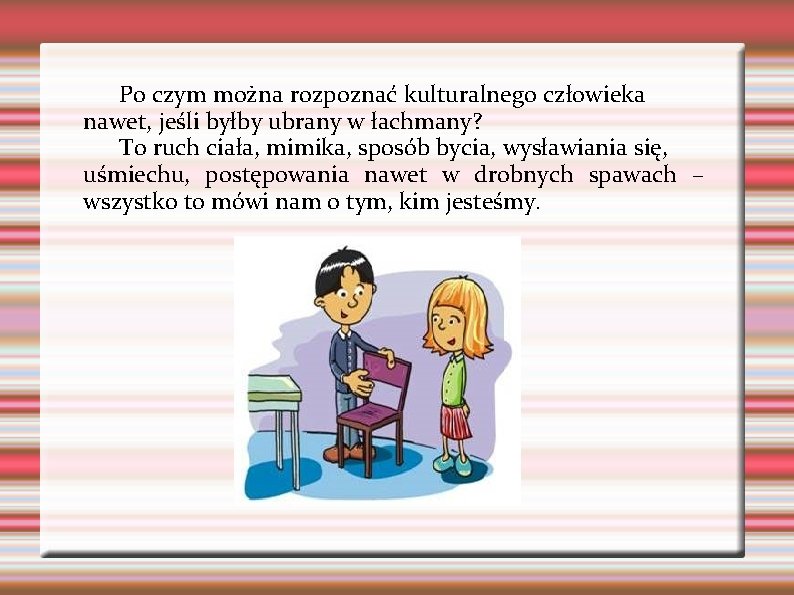 Po czym można rozpoznać kulturalnego człowieka nawet, jeśli byłby ubrany w łachmany? To ruch