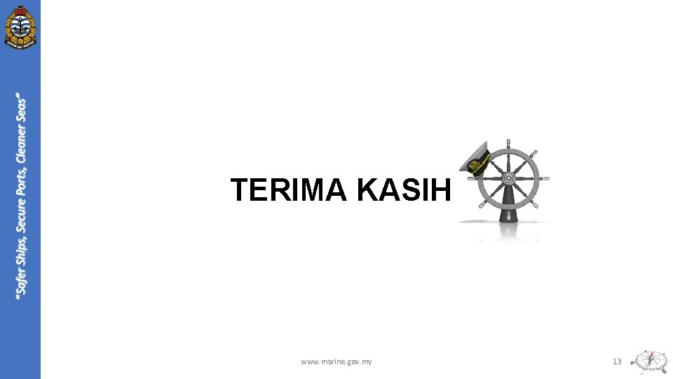 TERIMA KASIH www. marine. gov. my 13 