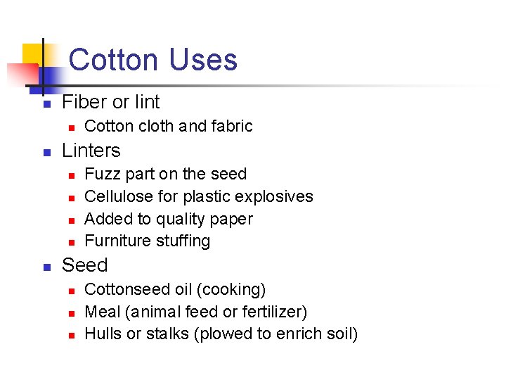 Cotton Uses n Fiber or lint n n Linters n n n Cotton cloth