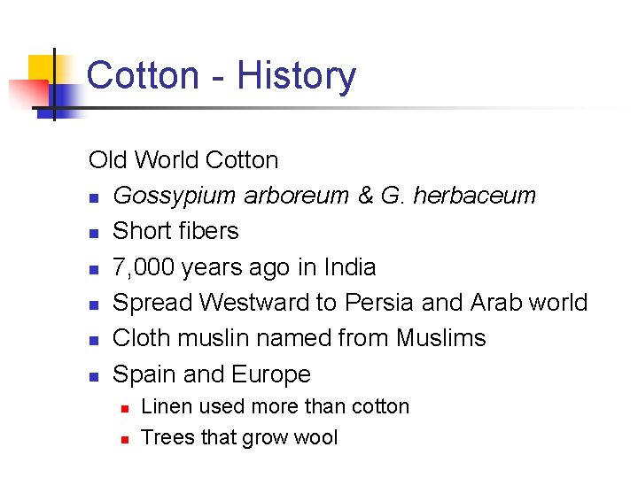 Cotton - History Old World Cotton n Gossypium arboreum & G. herbaceum n Short