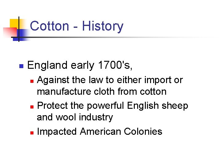 Cotton - History n England early 1700's, Against the law to either import or