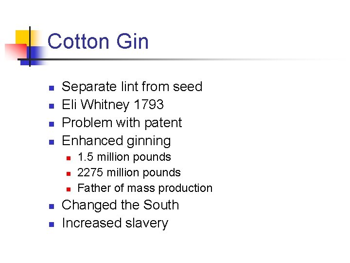Cotton Gin n n Separate lint from seed Eli Whitney 1793 Problem with patent