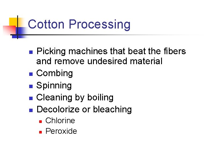 Cotton Processing n n n Picking machines that beat the fibers and remove undesired