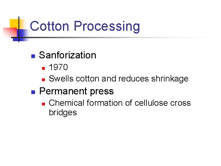 Cotton Processing n Sanforization n 1970 Swells cotton and reduces shrinkage Permanent press n