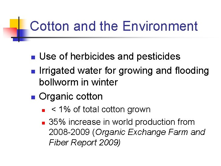 Cotton and the Environment n n n Use of herbicides and pesticides Irrigated water