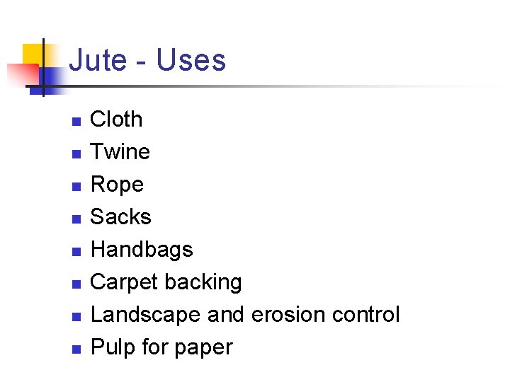 Jute - Uses n n n n Cloth Twine Rope Sacks Handbags Carpet backing