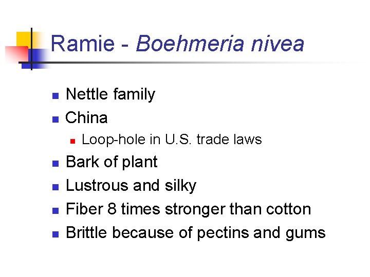 Ramie - Boehmeria nivea n n Nettle family China n n n Loop-hole in