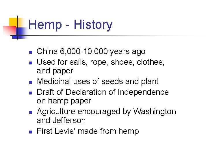 Hemp - History n n n China 6, 000 -10, 000 years ago Used