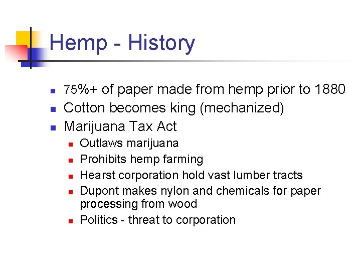 Hemp - History n n n 75%+ of paper made from hemp prior to