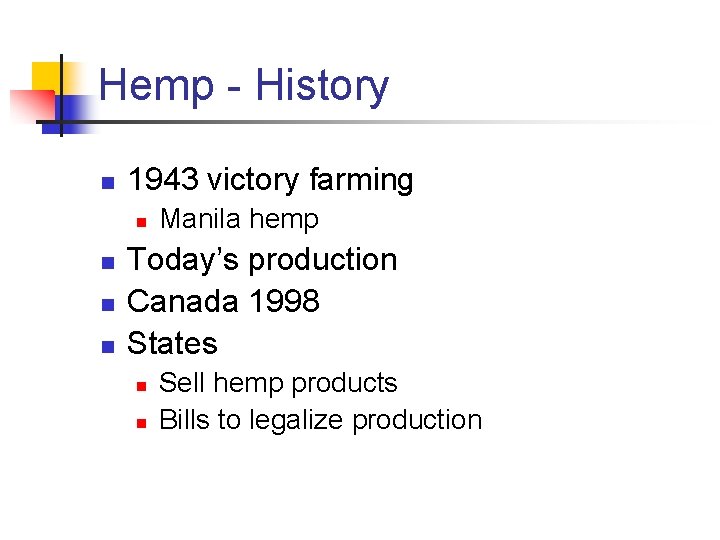 Hemp - History n 1943 victory farming n n Manila hemp Today’s production Canada