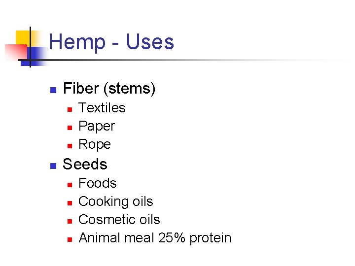Hemp - Uses n Fiber (stems) n n Textiles Paper Rope Seeds n n