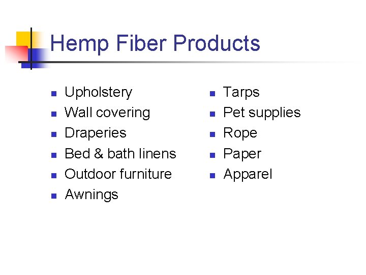 Hemp Fiber Products n n n Upholstery Wall covering Draperies Bed & bath linens