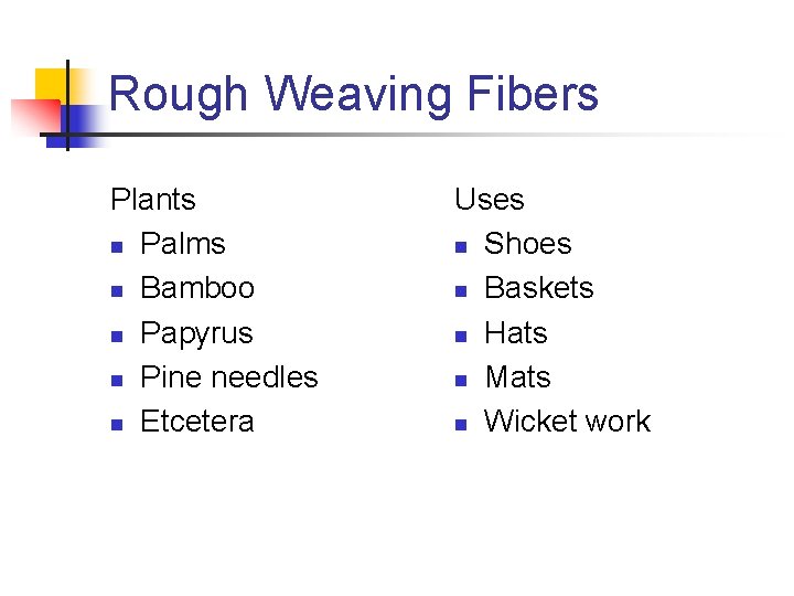 Rough Weaving Fibers Plants n Palms n Bamboo n Papyrus n Pine needles n