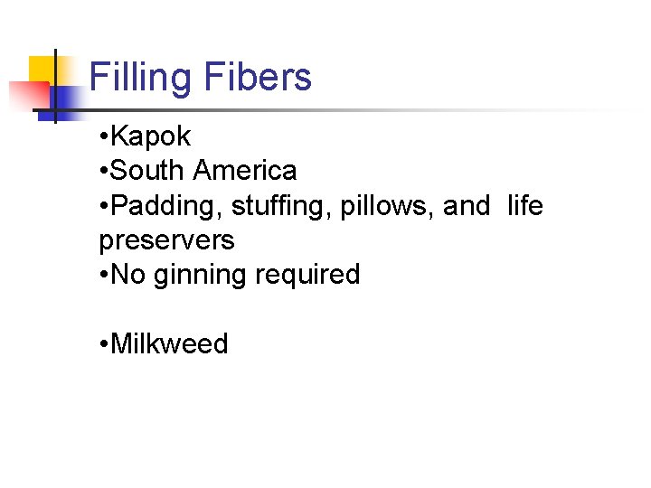 Filling Fibers • Kapok • South America • Padding, stuffing, pillows, and life preservers