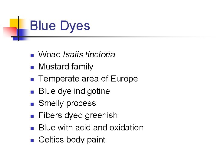 Blue Dyes n n n n Woad Isatis tinctoria Mustard family Temperate area of