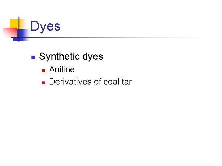 Dyes n Synthetic dyes n n Aniline Derivatives of coal tar 