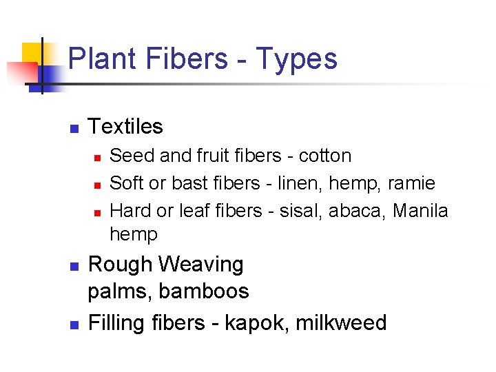 Plant Fibers - Types n Textiles n n n Seed and fruit fibers -