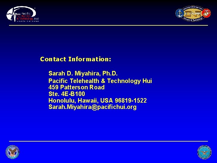 Contact Information: Sarah D. Miyahira, Ph. D. Pacific Telehealth & Technology Hui 459 Patterson