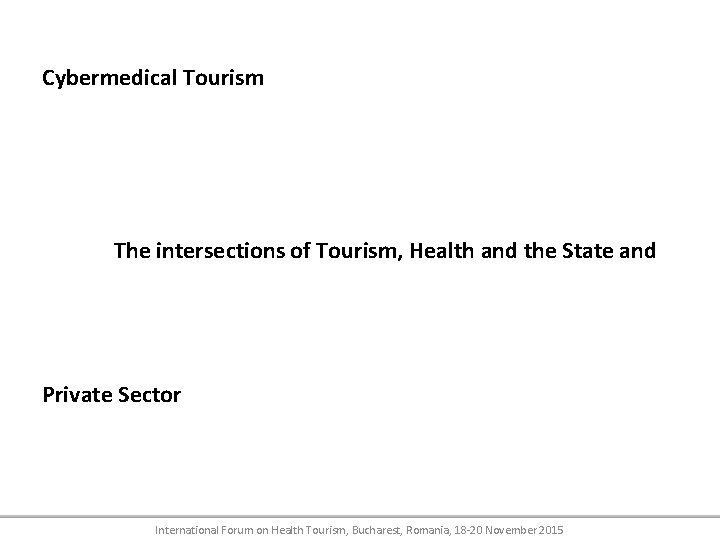 Cybermedical Tourism The intersections of Tourism, Health and the State and Private Sector International