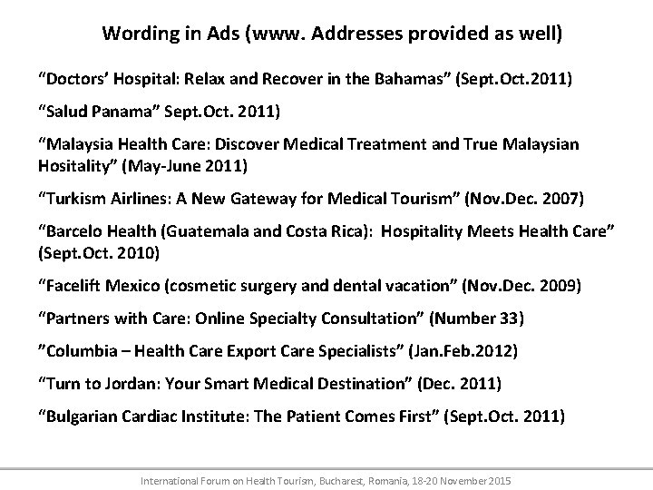 Wording in Ads (www. Addresses provided as well) “Doctors’ Hospital: Relax and Recover in